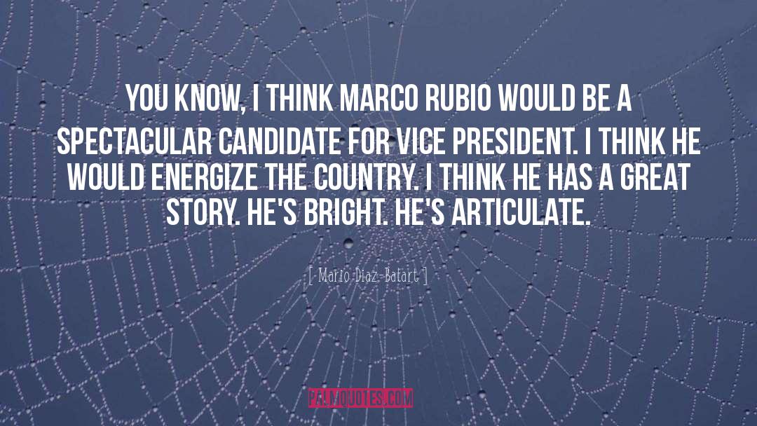 Mario Diaz-Balart Quotes: You know, I think Marco