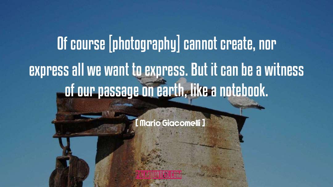 Mario Giacomelli Quotes: Of course [photography] cannot create,