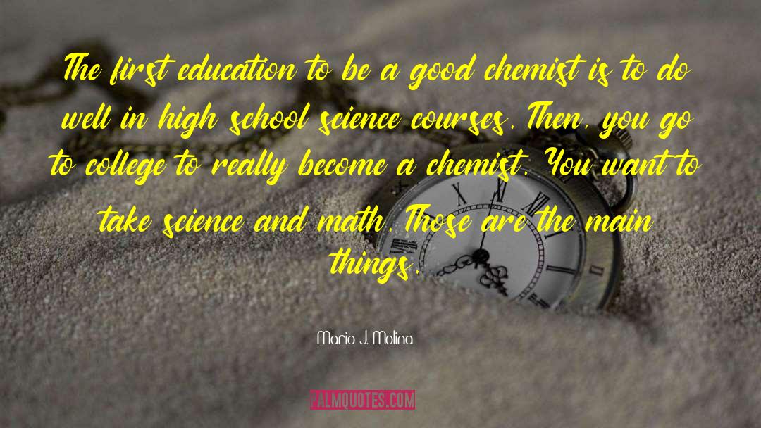 Mario J. Molina Quotes: The first education to be