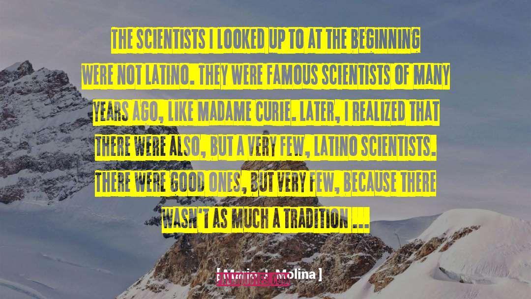 Mario J. Molina Quotes: The scientists I looked up