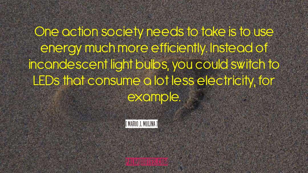 Mario J. Molina Quotes: One action society needs to