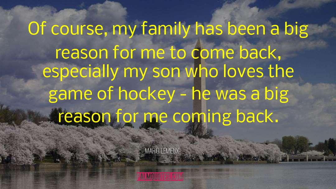 Mario Lemieux Quotes: Of course, my family has