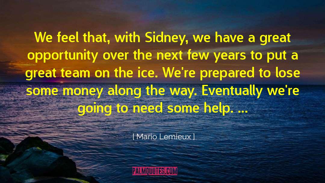 Mario Lemieux Quotes: We feel that, with Sidney,