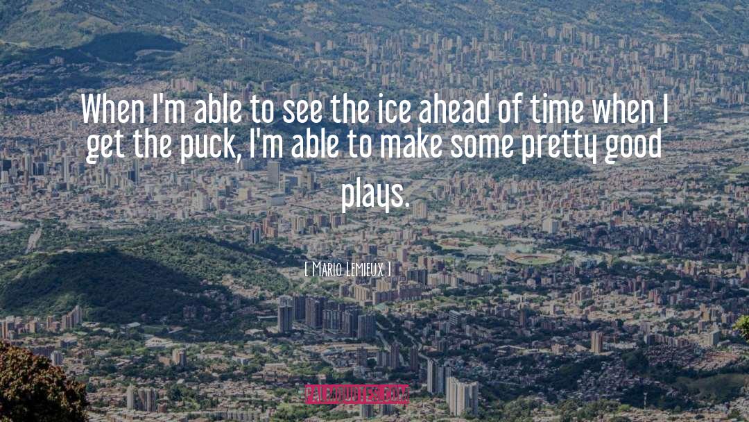 Mario Lemieux Quotes: When I'm able to see