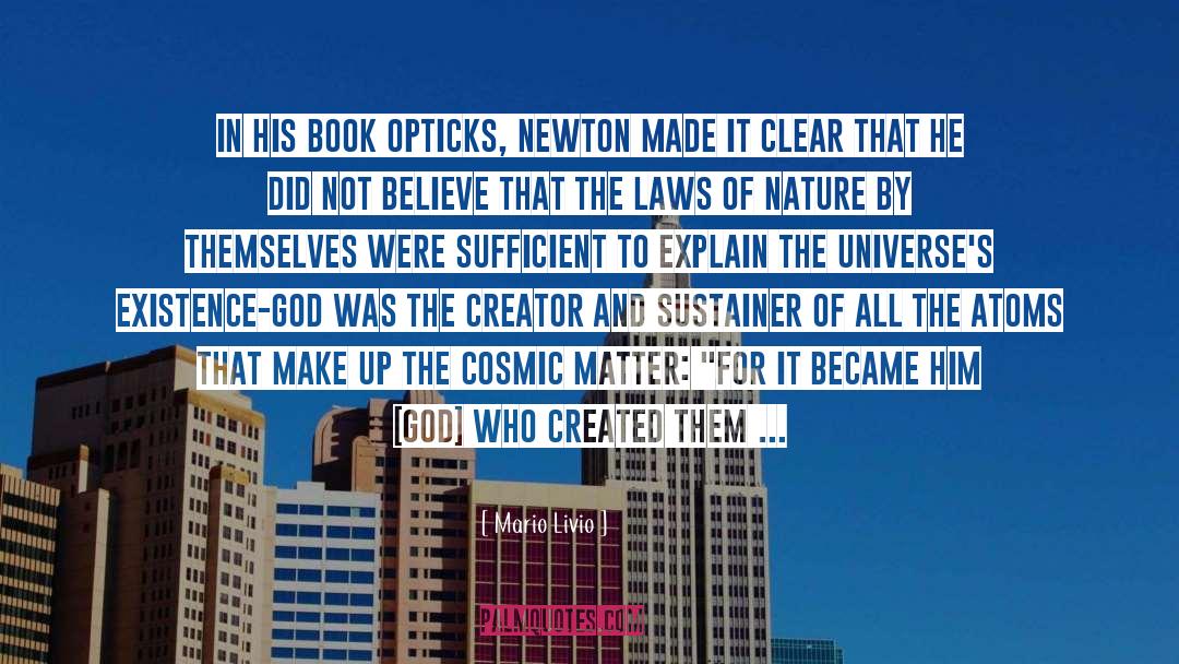 Mario Livio Quotes: In his book Opticks, Newton