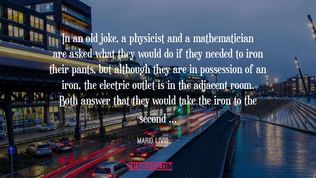 Mario Livio Quotes: In an old joke, a