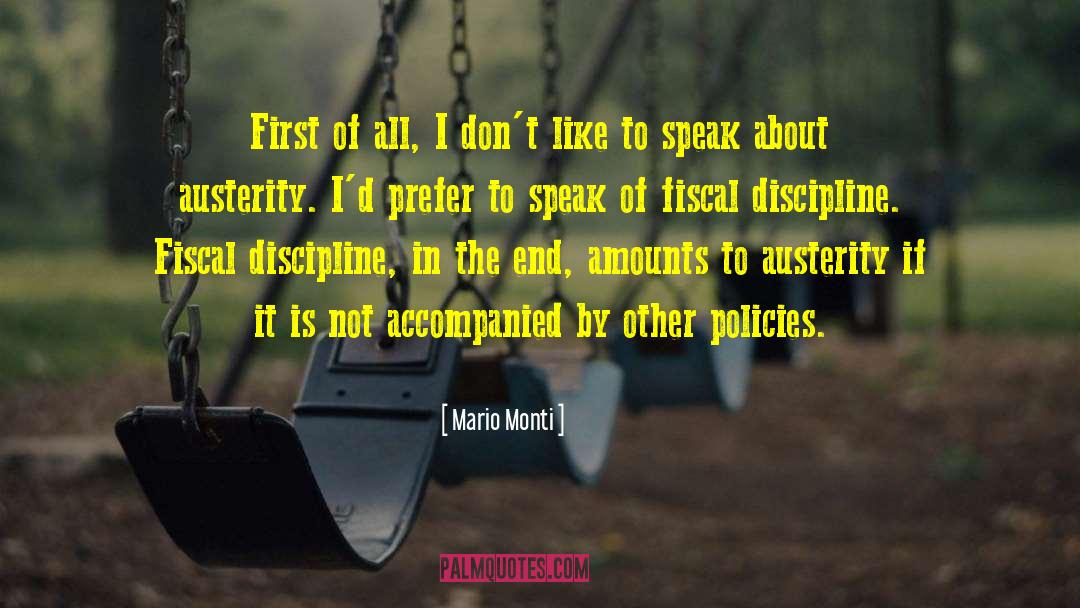 Mario Monti Quotes: First of all, I don't