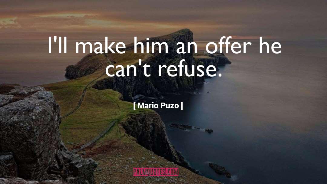 Mario Puzo Quotes: I'll make him an offer