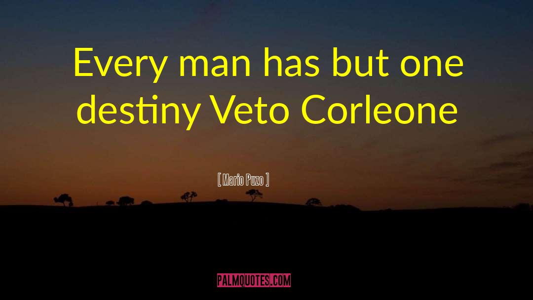 Mario Puzo Quotes: Every man has but one