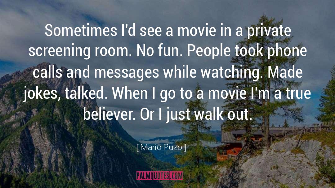 Mario Puzo Quotes: Sometimes I'd see a movie