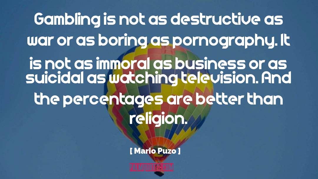 Mario Puzo Quotes: Gambling is not as destructive