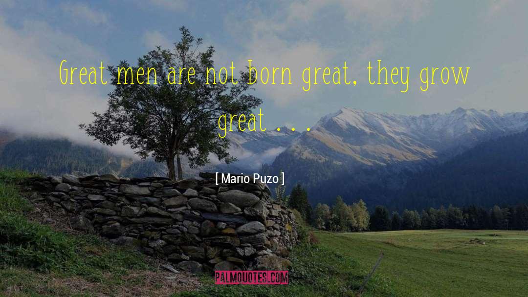 Mario Puzo Quotes: Great men are not born