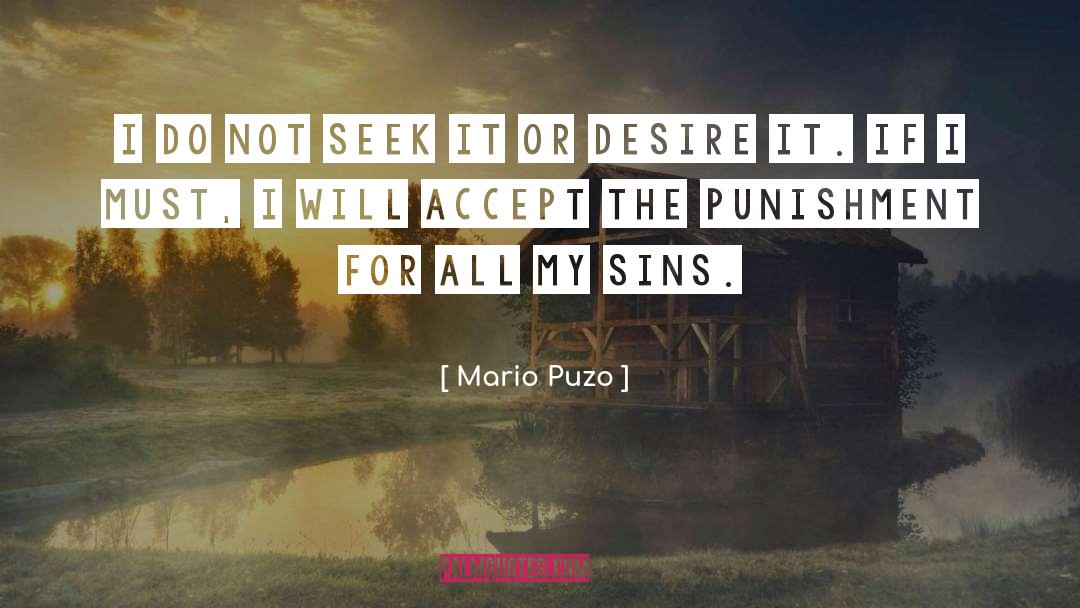 Mario Puzo Quotes: I do not seek it