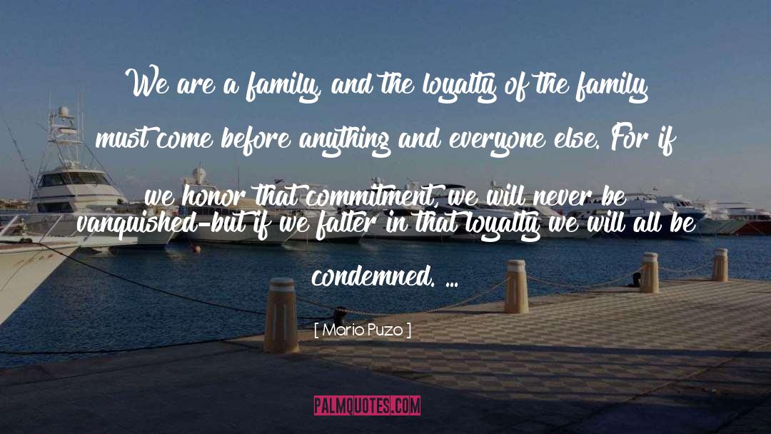 Mario Puzo Quotes: We are a family, and