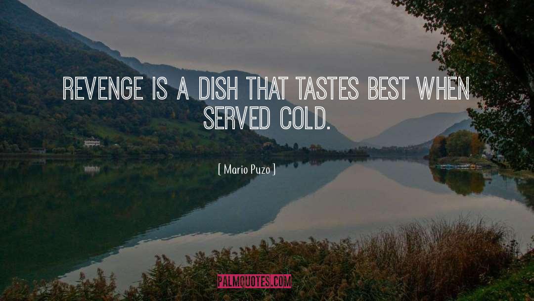 Mario Puzo Quotes: Revenge is a dish that