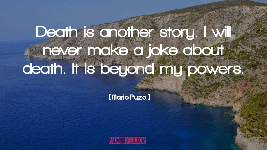 Mario Puzo Quotes: Death is another story. I