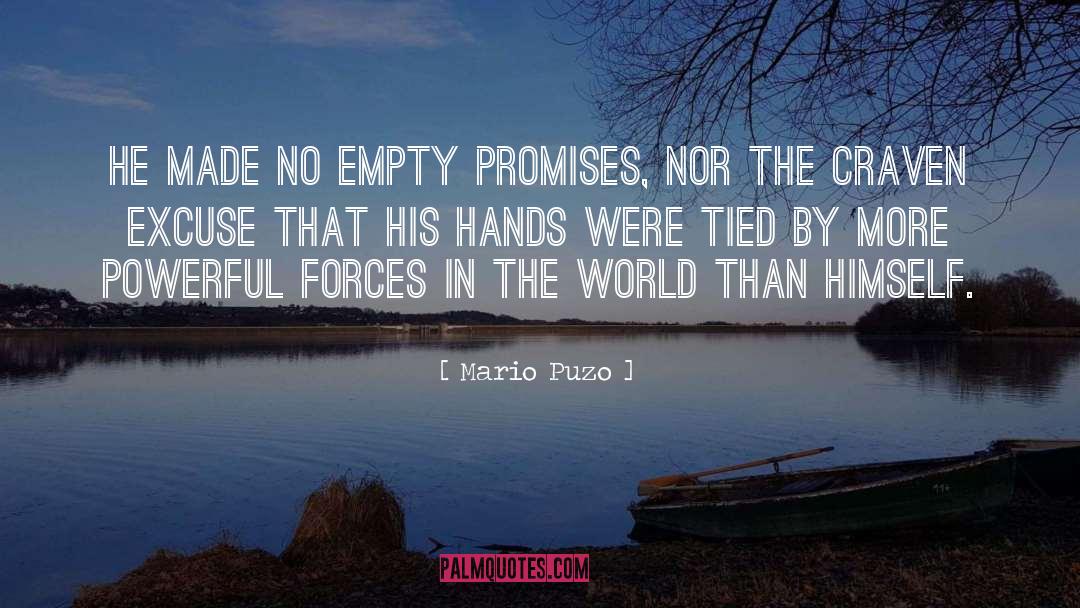 Mario Puzo Quotes: He made no empty promises,