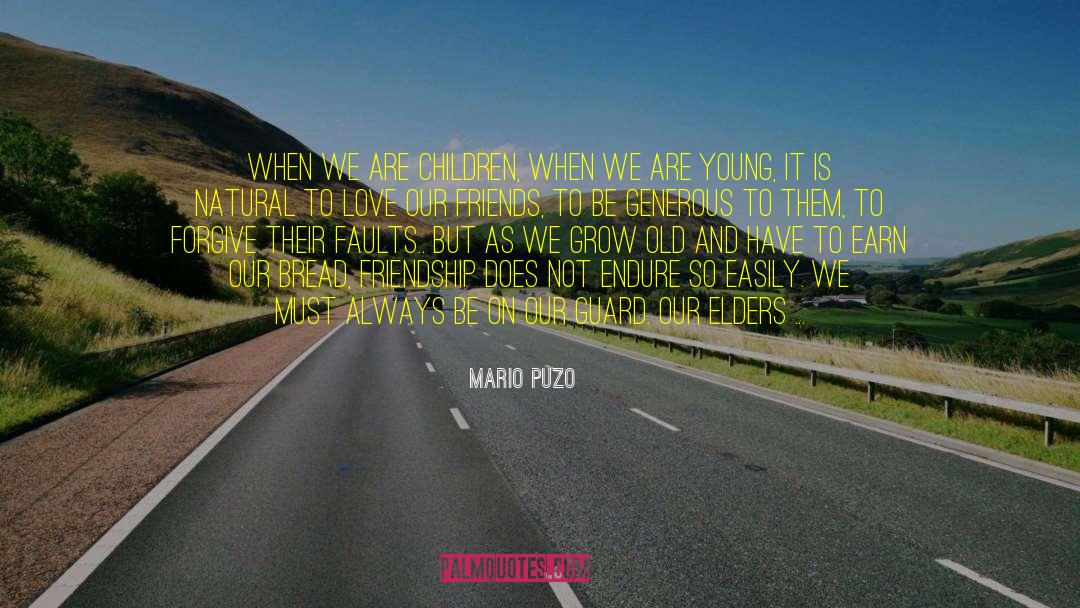 Mario Puzo Quotes: When we are children, when