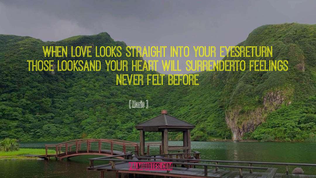 Mario Quotes: When love looks straight into