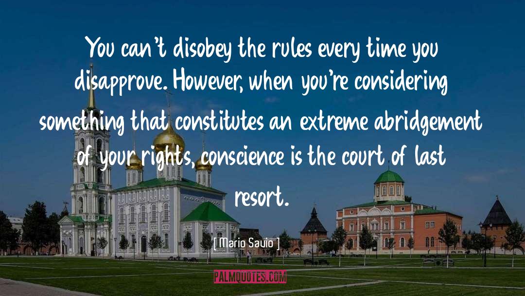 Mario Savio Quotes: You can't disobey the rules