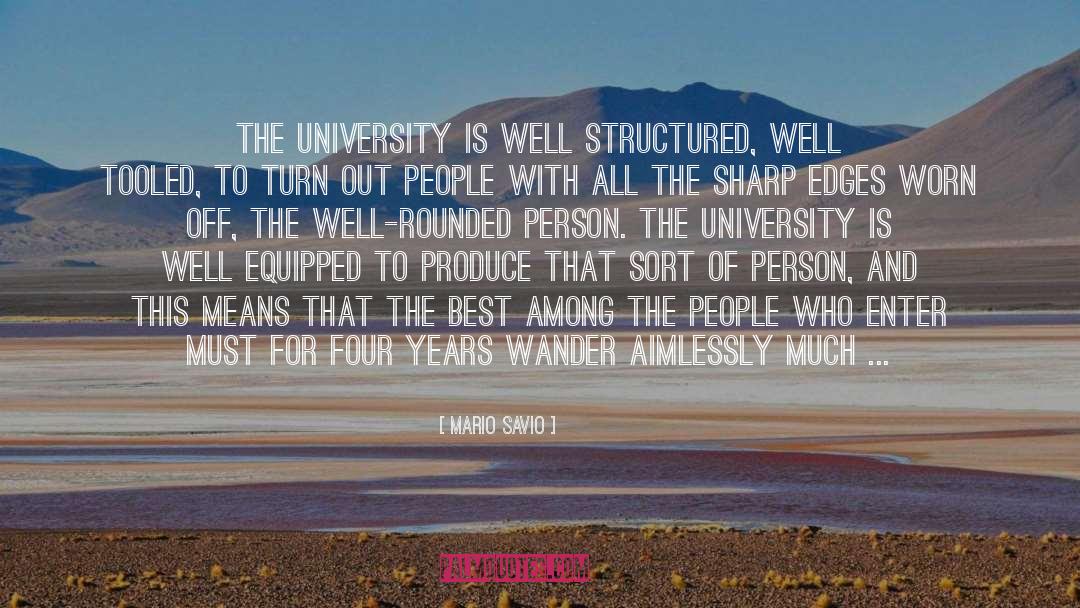 Mario Savio Quotes: The university is well structured,