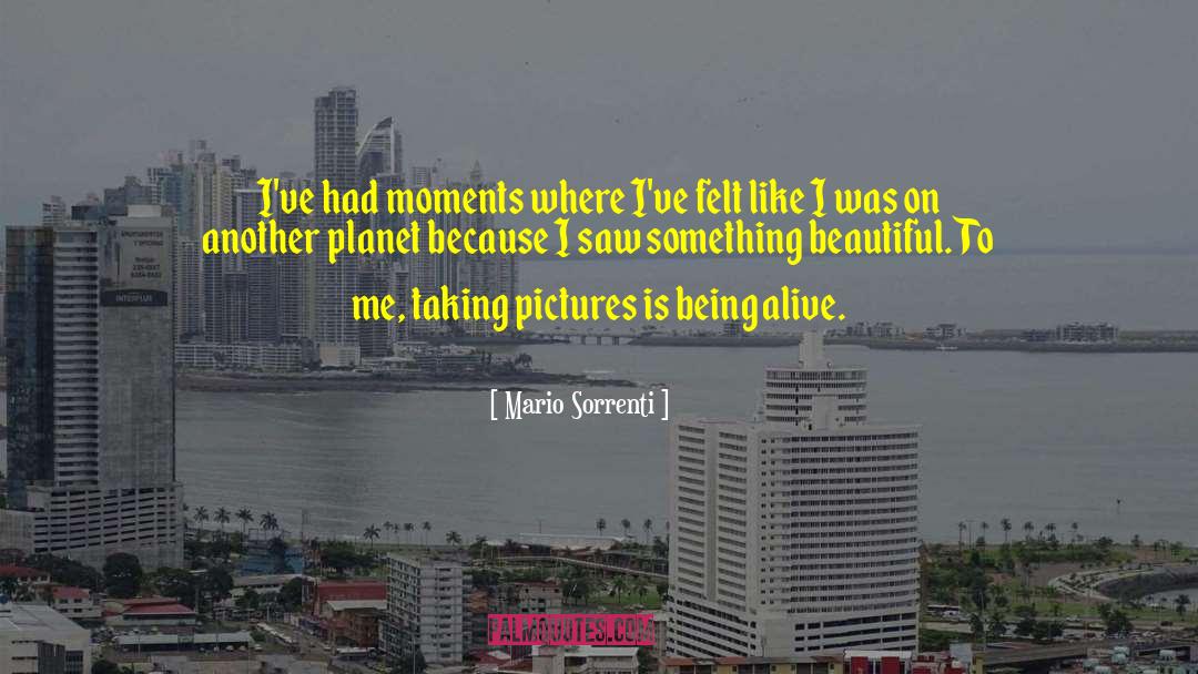 Mario Sorrenti Quotes: I've had moments where I've