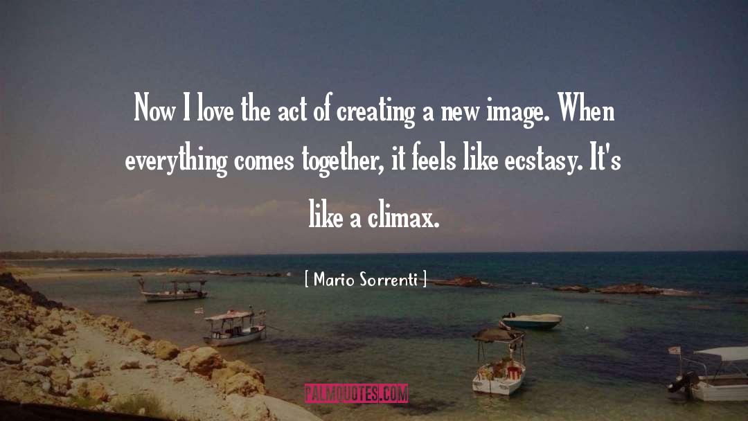 Mario Sorrenti Quotes: Now I love the act