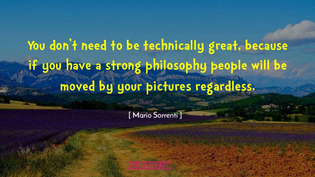 Mario Sorrenti Quotes: You don't need to be