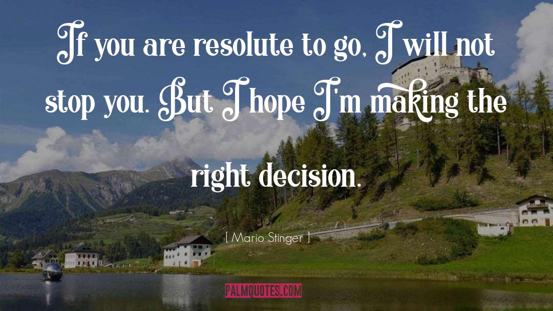 Mario Stinger Quotes: If you are resolute to