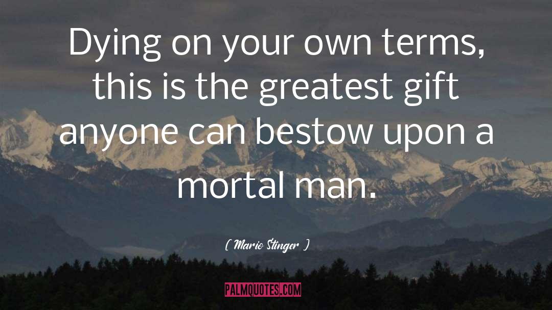 Mario Stinger Quotes: Dying on your own terms,