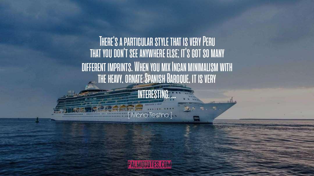 Mario Testino Quotes: There's a particular style that