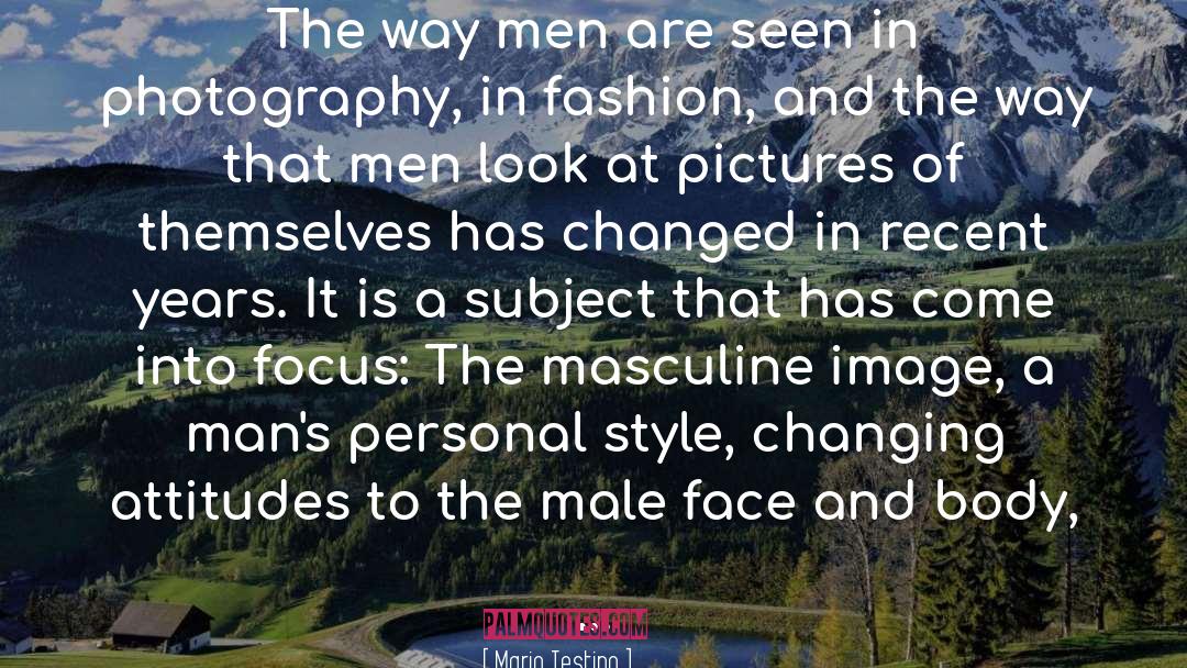 Mario Testino Quotes: The way men are seen