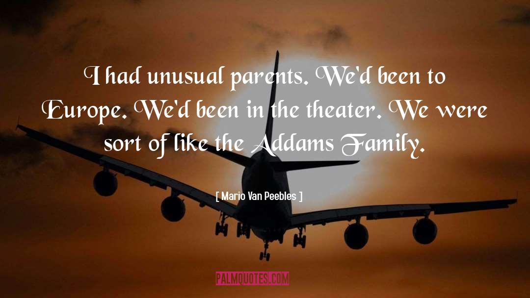 Mario Van Peebles Quotes: I had unusual parents. We'd