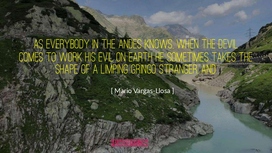 Mario Vargas-Llosa Quotes: As everybody in the Andes