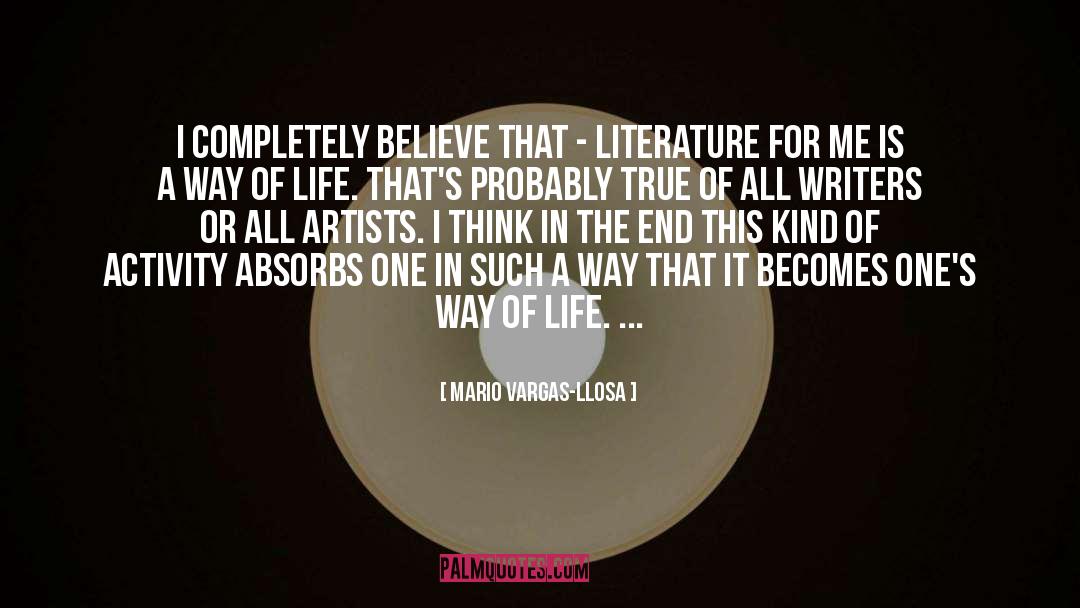 Mario Vargas-Llosa Quotes: I completely believe that -