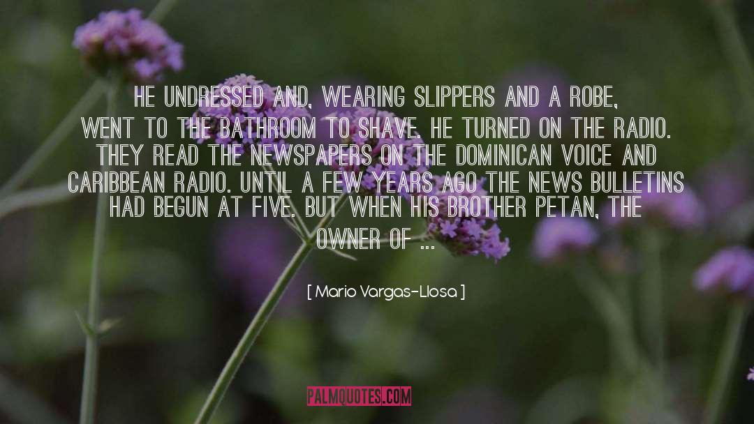 Mario Vargas-Llosa Quotes: He undressed and, wearing slippers