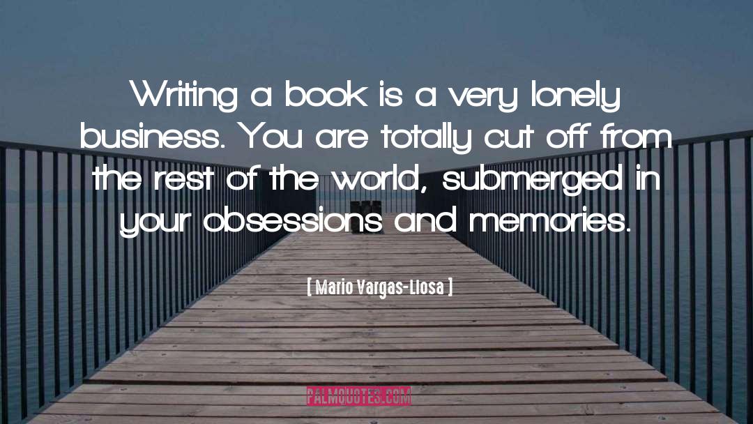Mario Vargas-Llosa Quotes: Writing a book is a