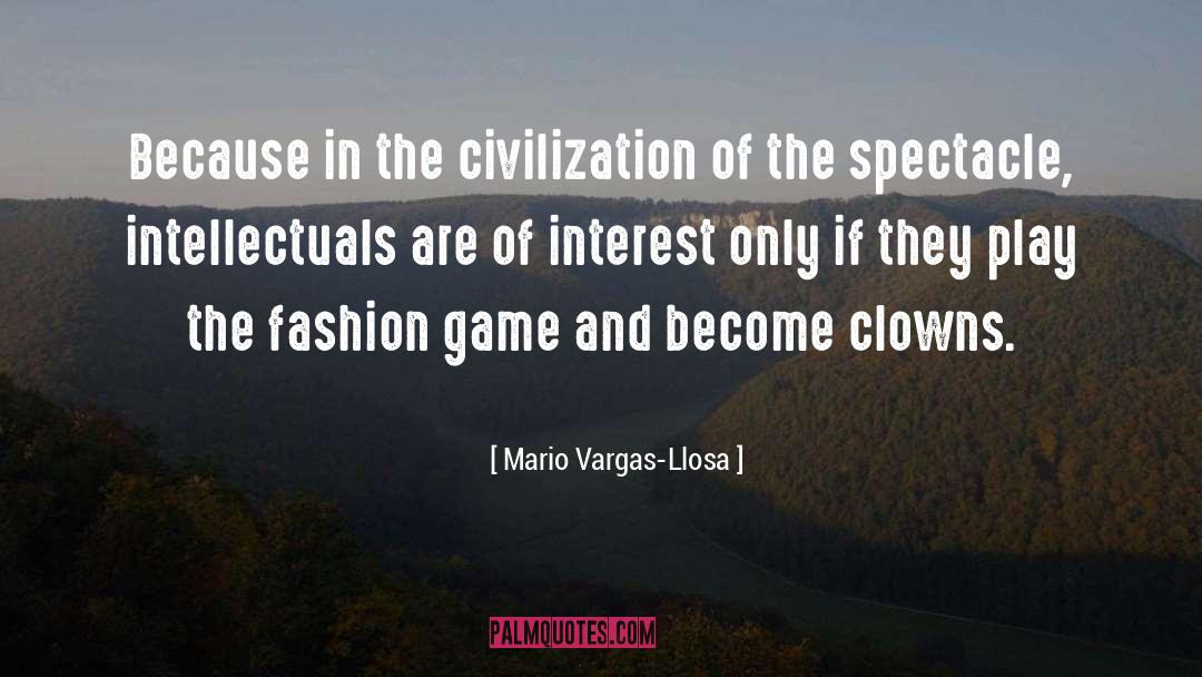 Mario Vargas-Llosa Quotes: Because in the civilization of