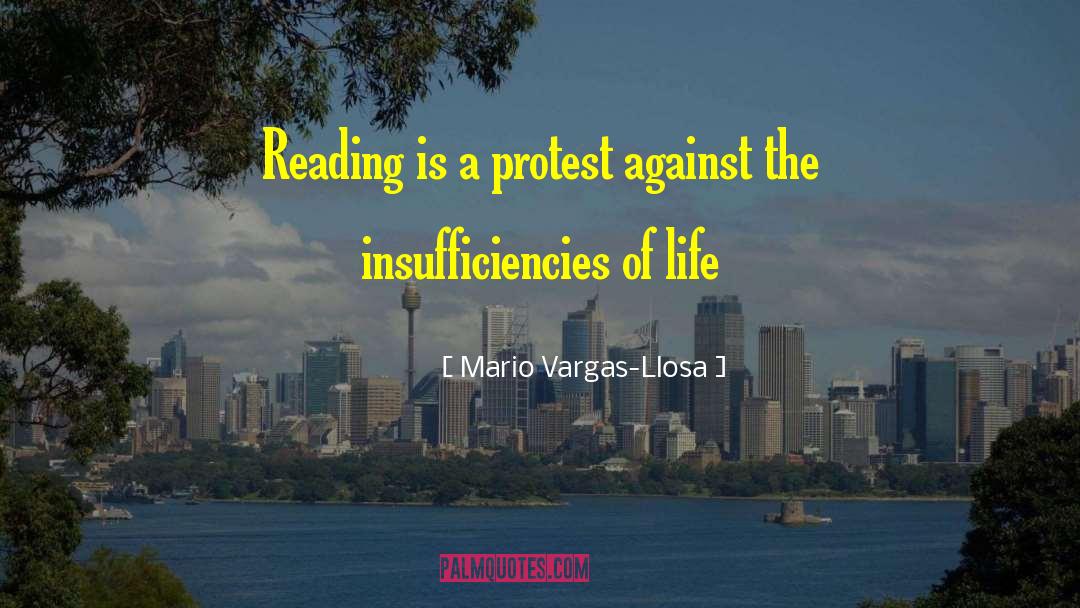 Mario Vargas-Llosa Quotes: Reading is a protest against