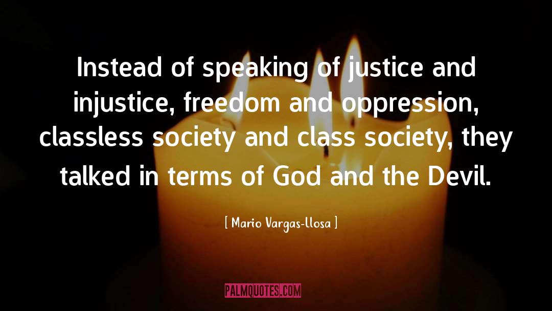 Mario Vargas-Llosa Quotes: Instead of speaking of justice