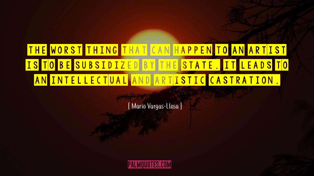 Mario Vargas-Llosa Quotes: The worst thing that can