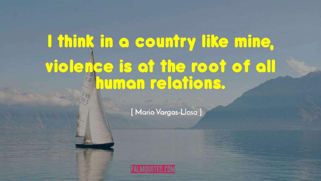 Mario Vargas-Llosa Quotes: I think in a country