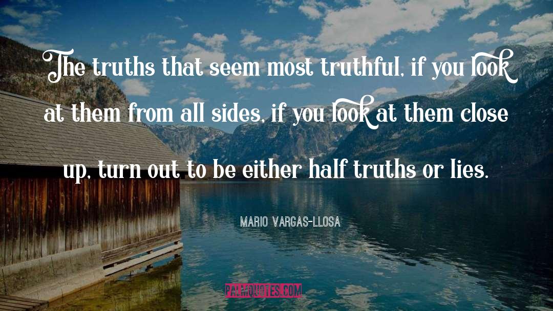 Mario Vargas-Llosa Quotes: The truths that seem most