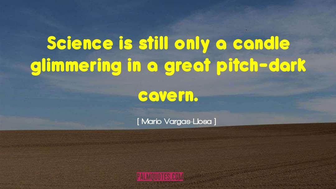 Mario Vargas-Llosa Quotes: Science is still only a