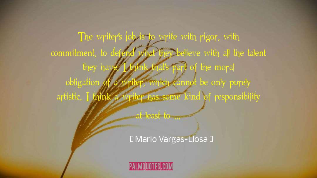 Mario Vargas-Llosa Quotes: The writer's job is to