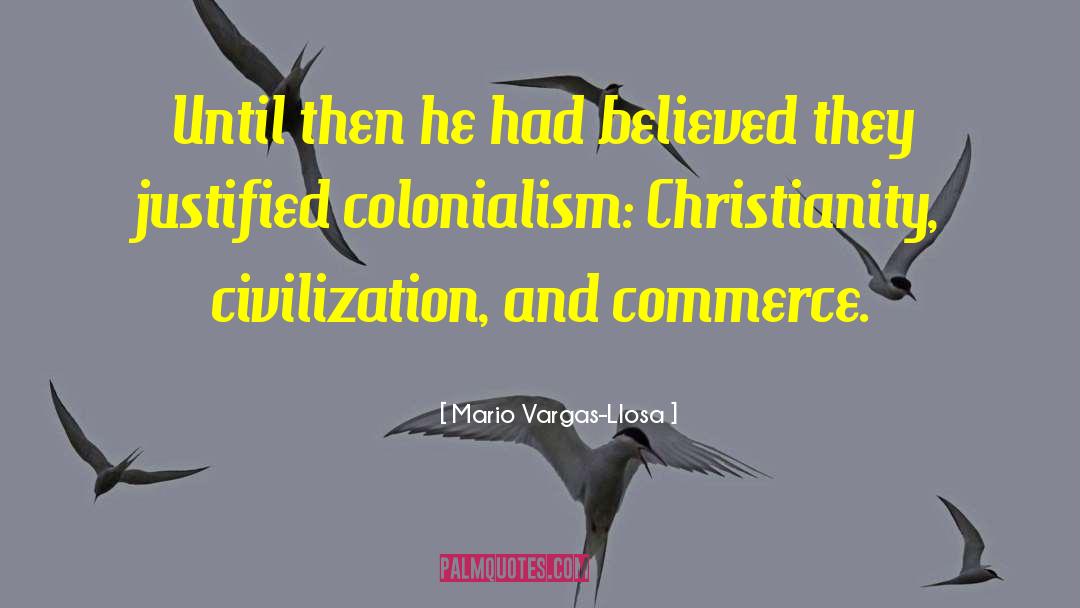 Mario Vargas-Llosa Quotes: Until then he had believed