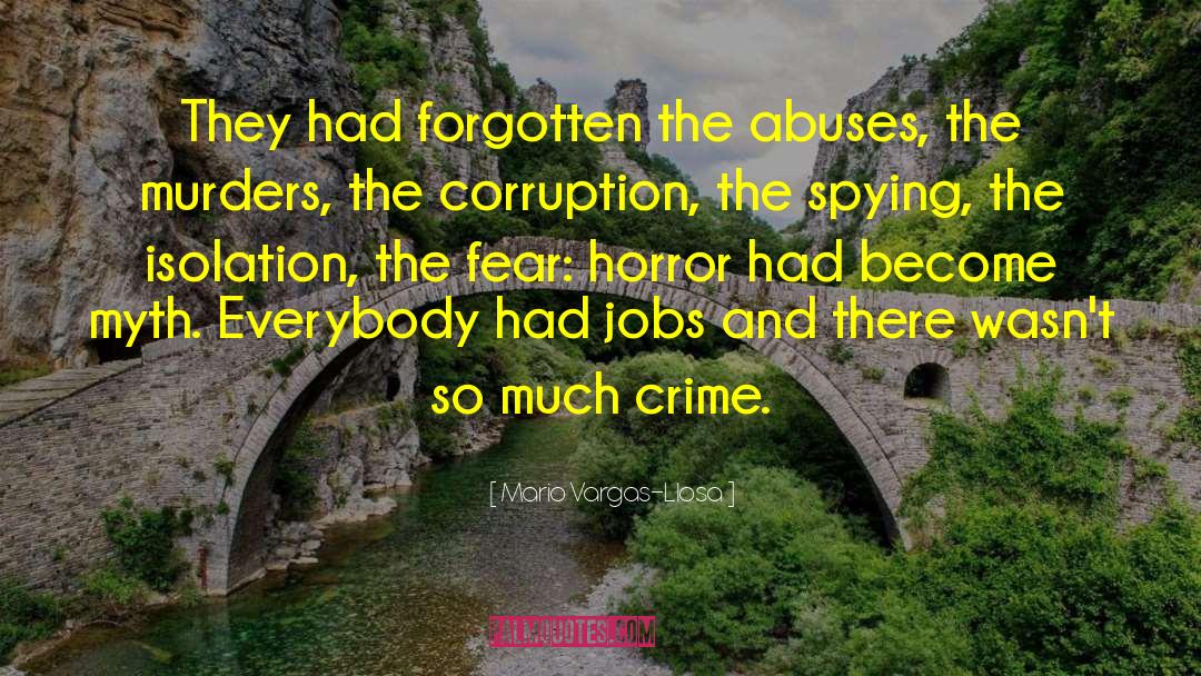 Mario Vargas-Llosa Quotes: They had forgotten the abuses,