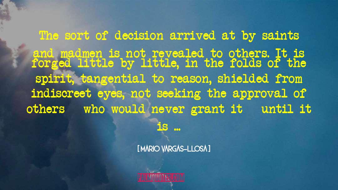 Mario Vargas-Llosa Quotes: The sort of decision arrived