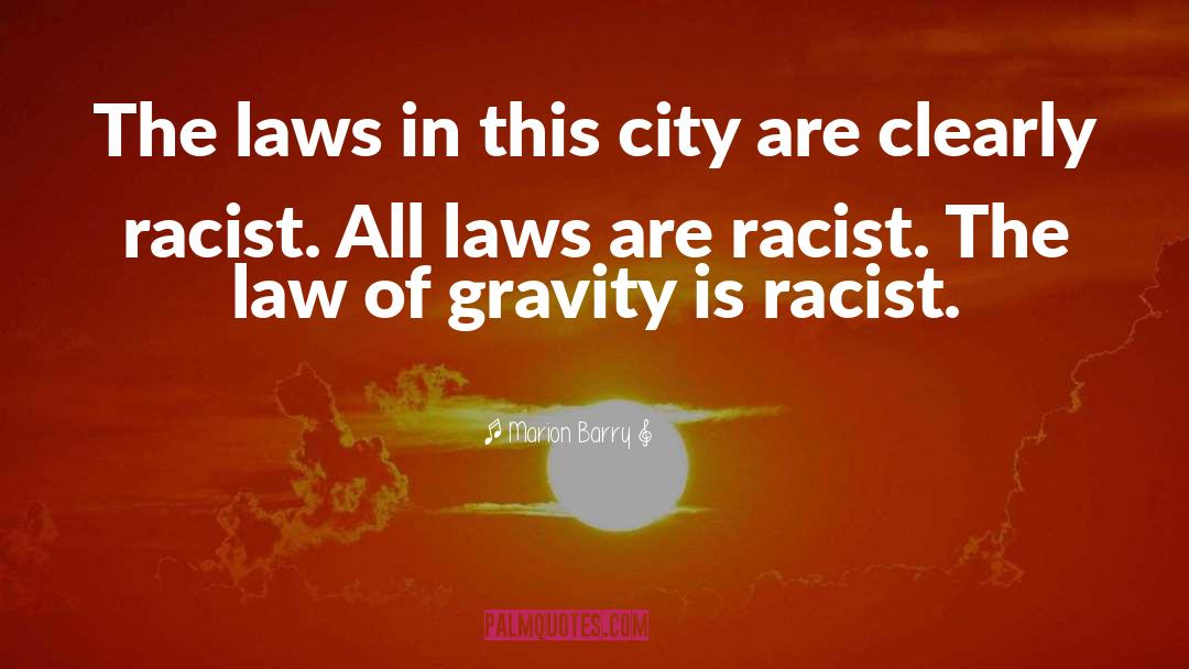 Marion Barry Quotes: The laws in this city