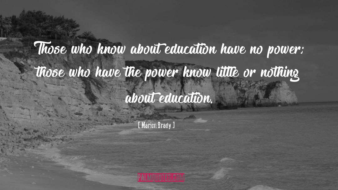 Marion Brady Quotes: Those who know about education